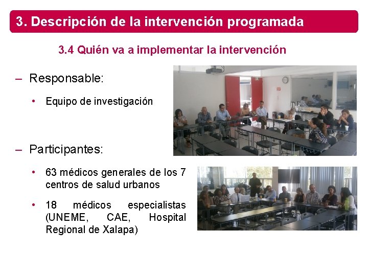 3. Descripción de la intervención programada 3. 4 Quién va a implementar la intervención