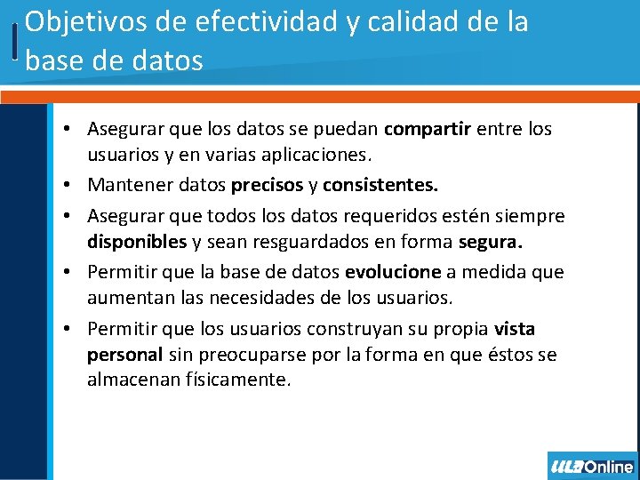 Objetivos de efectividad y calidad de la base de datos • Asegurar que los