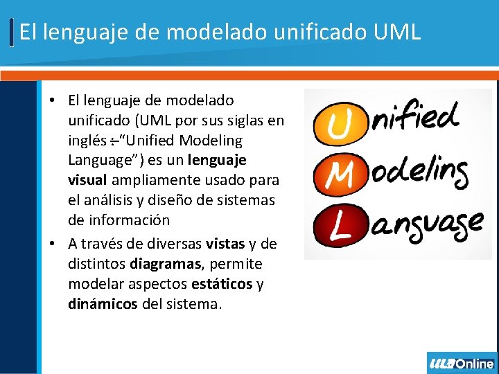 El lenguaje de modelado unificado UML • El lenguaje de modelado unificado (UML por
