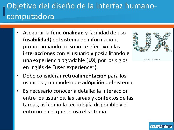 Objetivo del diseño de la interfaz humanocomputadora • Asegurar la funcionalidad y facilidad de