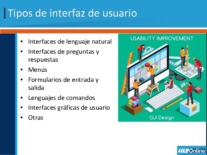 Tipos de interfaz de usuario • Interfaces de lenguaje natural • Interfaces de preguntas