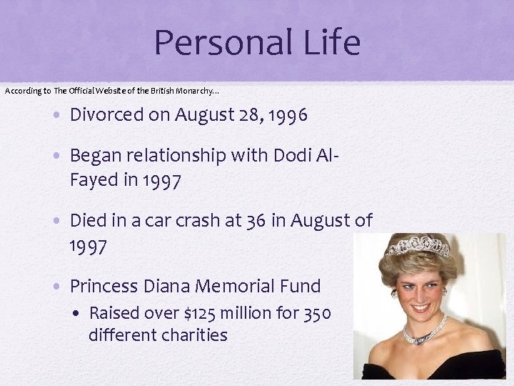 Personal Life According to The Official Website of the British Monarchy… • Divorced on