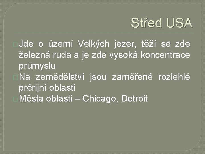 Střed USA �Jde o území Velkých jezer, těží se zde železná ruda a je Střed USA �Jde o území Velkých jezer, těží se zde železná ruda a je