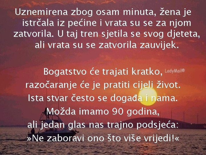 Uznemirena zbog osam minuta, žena je istrčala iz pećine i vrata su se za