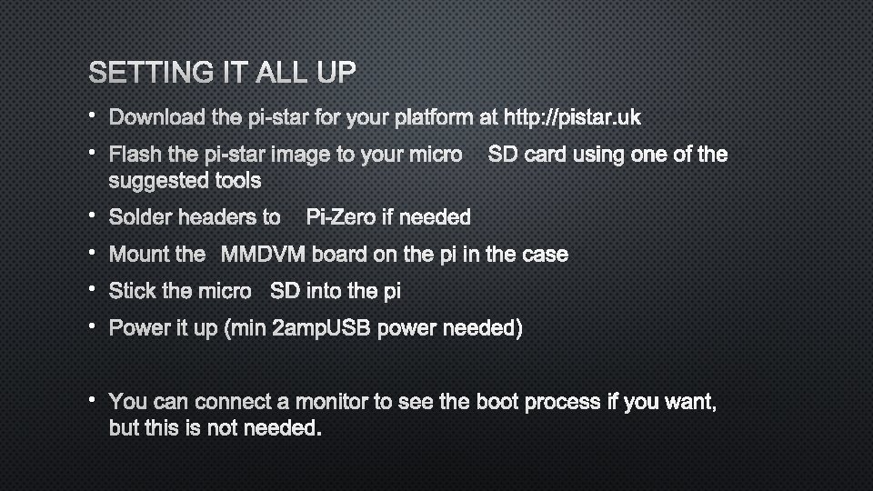 SETTING IT ALL UP • DOWNLOAD THE PI-STAR FOR YOUR PLATFORM AT HTTP: //PISTAR. SETTING IT ALL UP • DOWNLOAD THE PI-STAR FOR YOUR PLATFORM AT HTTP: //PISTAR.