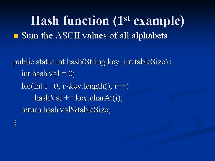 Hash function (1 st example) n Sum the ASCII values of all alphabets public