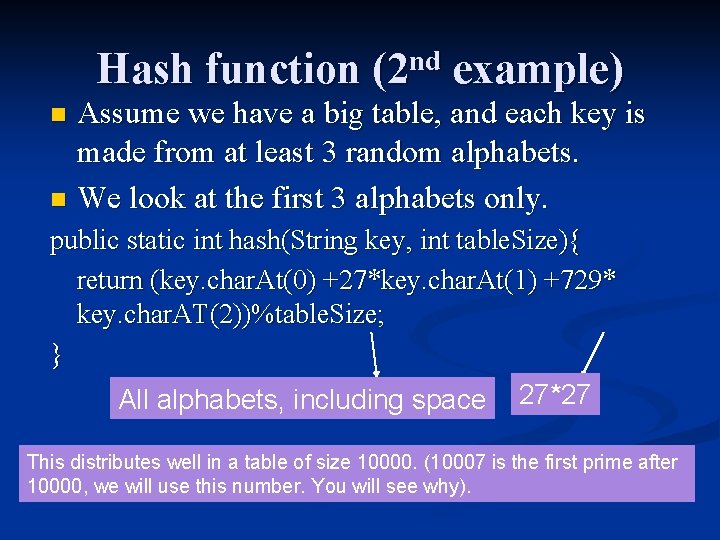 Hash function (2 nd example) Assume we have a big table, and each key