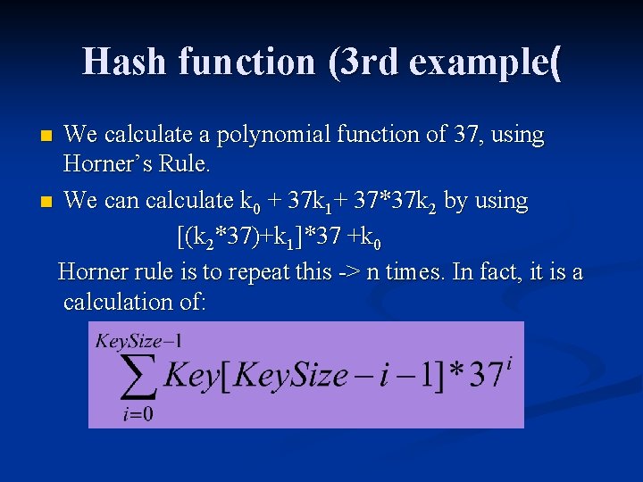 Hash function (3 rd example( We calculate a polynomial function of 37, using Horner’s