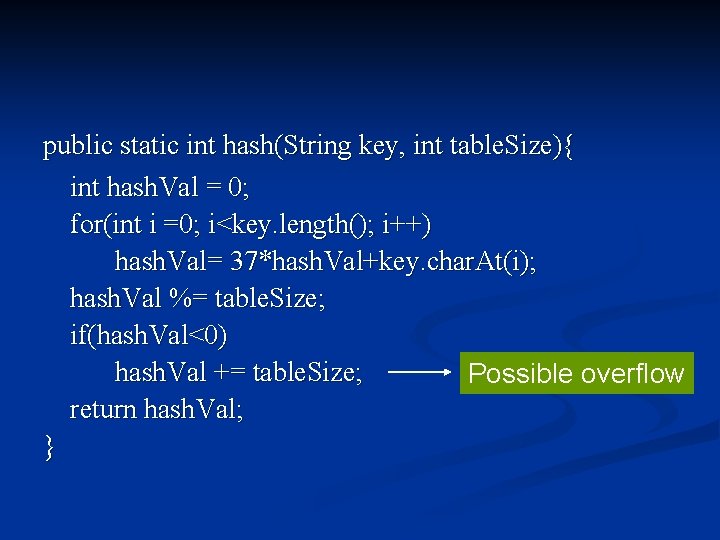public static int hash(String key, int table. Size){ int hash. Val = 0; for(int