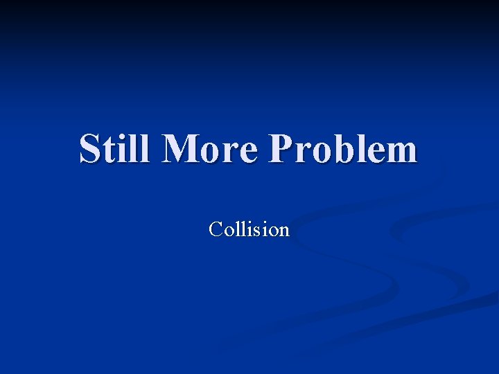 Still More Problem Collision 