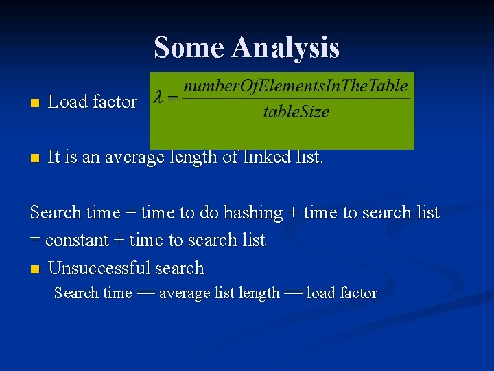 Some Analysis n Load factor n It is an average length of linked list.