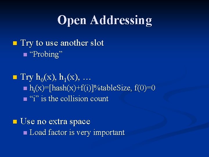 Open Addressing n Try to use another slot n n “Probing” Try h 0(x),