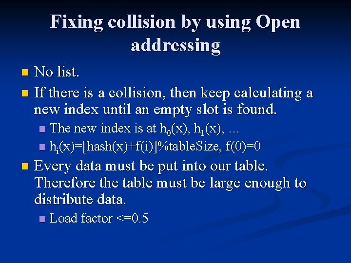 Fixing collision by using Open addressing No list. n If there is a collision,