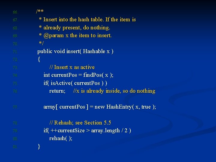 76. /** * Insert into the hash table. If the item is * already