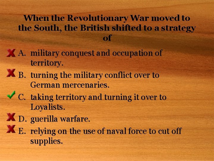 When the Revolutionary War moved to the South, the British shifted to a strategy