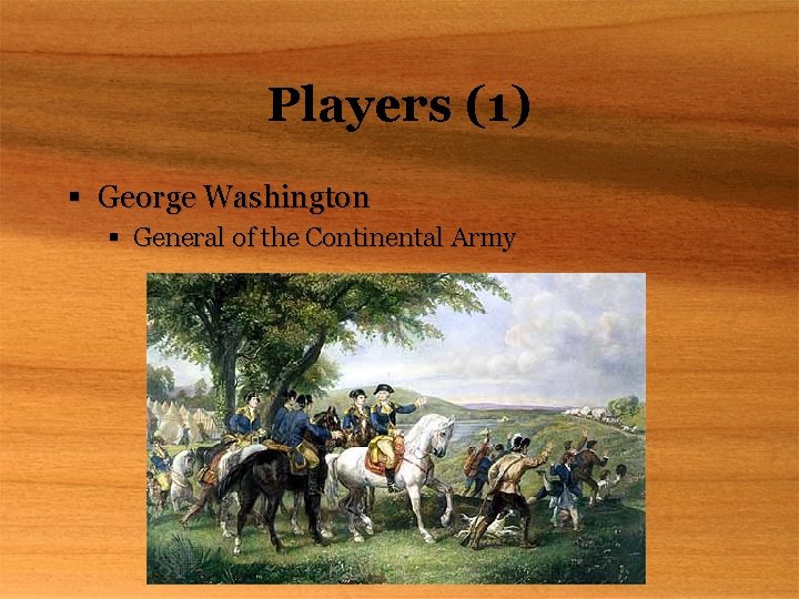 Players (1) § George Washington § General of the Continental Army 