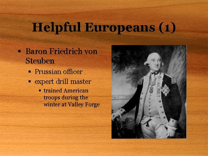 Helpful Europeans (1) § Baron Friedrich von Steuben § Prussian officer § expert drill