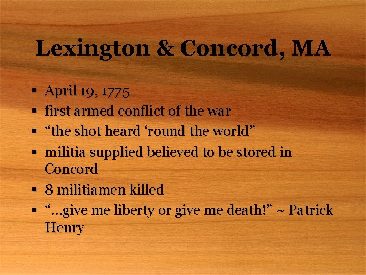 Lexington & Concord, MA April 19, 1775 first armed conflict of the war “the