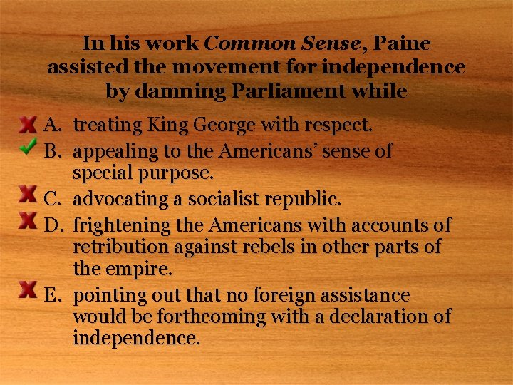 In his work Common Sense, Paine assisted the movement for independence by damning Parliament