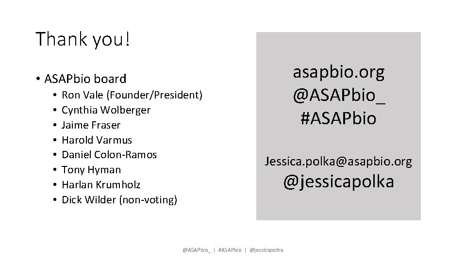 Thank you! asapbio. org @ASAPbio_ #ASAPbio • ASAPbio board • • Ron Vale (Founder/President)