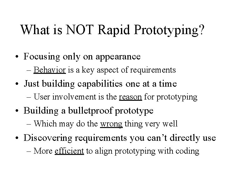 What is NOT Rapid Prototyping? • Focusing only on appearance – Behavior is a