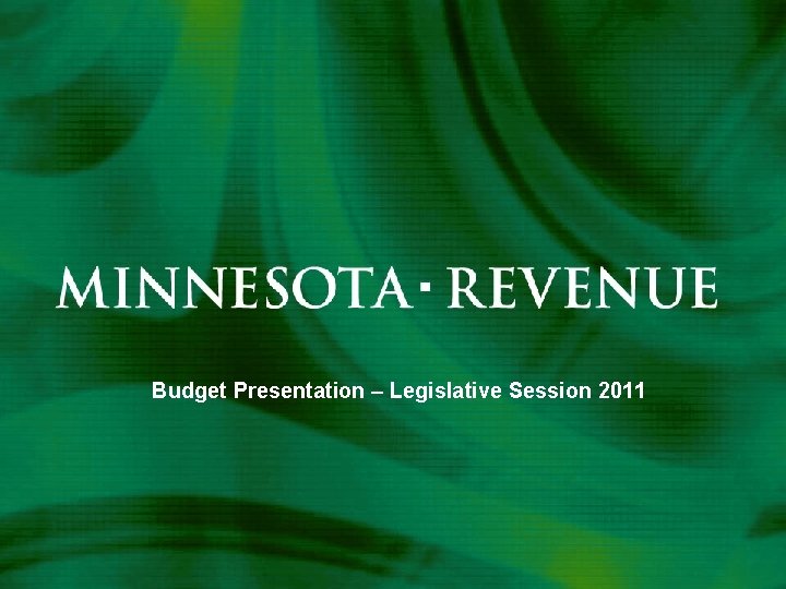 Budget Presentation – Legislative Session 2011 