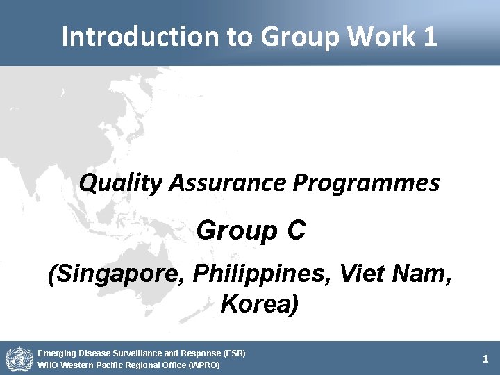 Introduction to Group Work 1 Quality Assurance Programmes Group C (Singapore, Philippines, Viet Nam,