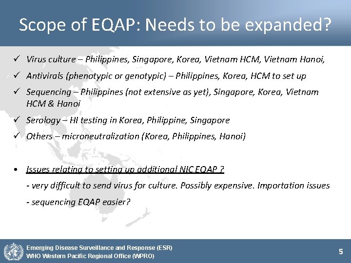 Scope of EQAP: Needs to be expanded? ü Virus culture – Philippines, Singapore, Korea,
