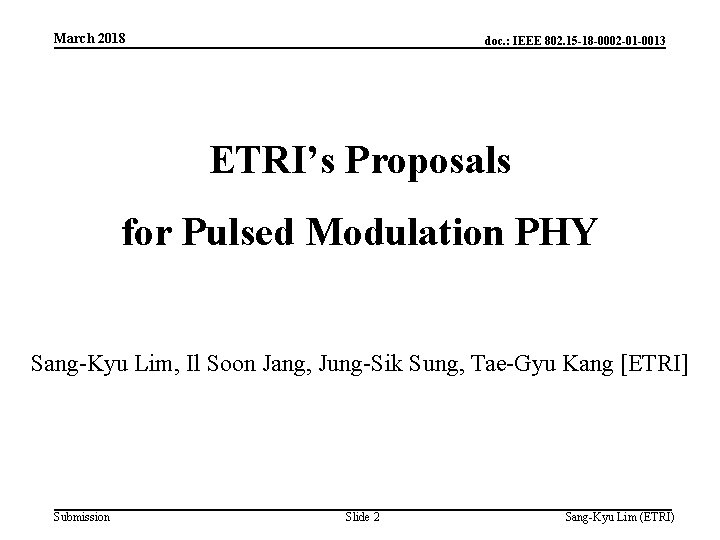 March 2018 doc. : IEEE 802. 15 -18 -0002 -01 -0013 ETRI’s Proposals for