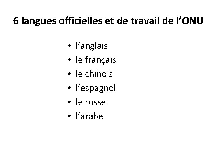 6 langues officielles et de travail de l’ONU • • • l’anglais le français