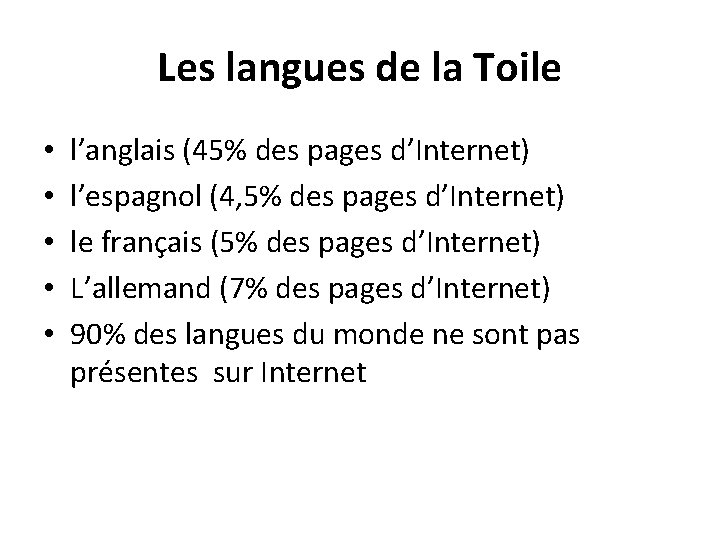 Les langues de la Toile • • • l’anglais (45% des pages d’Internet) l’espagnol