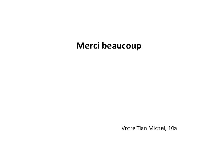 Merci beaucoup Votre Tian Michel, 10 a 