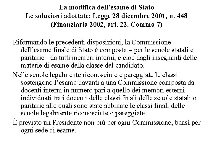 La modifica dell’esame di Stato Le soluzioni adottate: Legge 28 dicembre 2001, n. 448