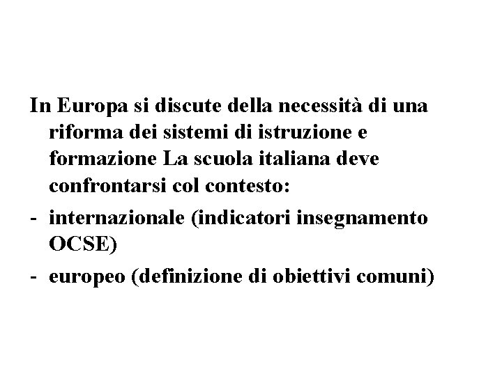 In Europa si discute della necessità di una riforma dei sistemi di istruzione e