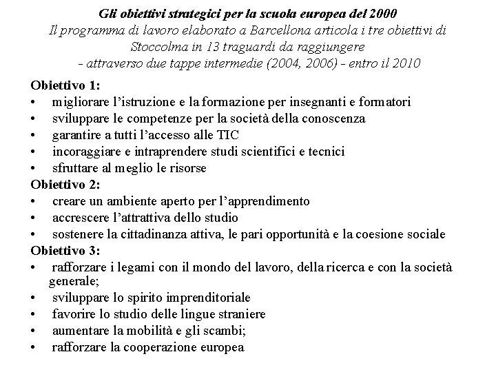 Gli obiettivi strategici per la scuola europea del 2000 Il programma di lavoro elaborato