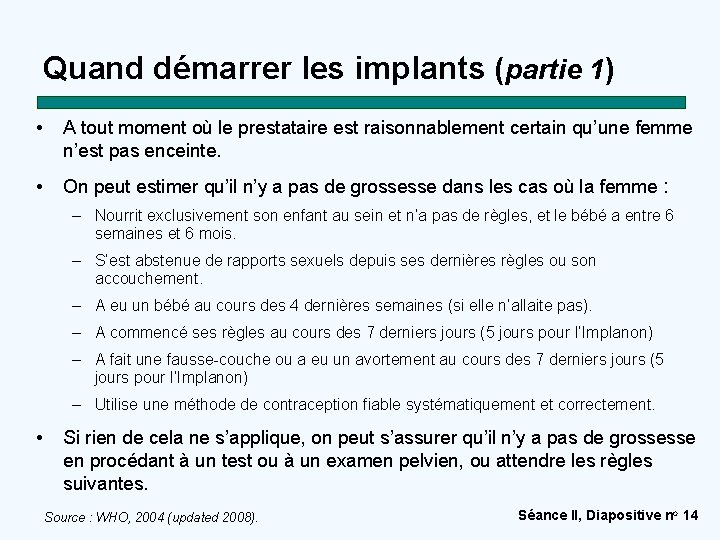 Quand démarrer les implants (partie 1) • A tout moment où le prestataire est