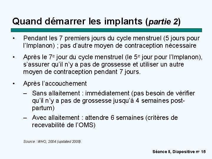 Quand démarrer les implants (partie 2) • Pendant les 7 premiers jours du cycle