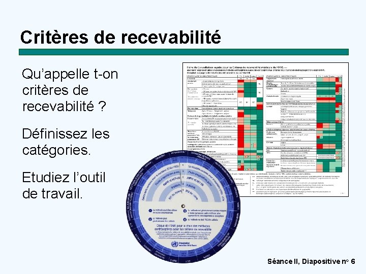 Critères de recevabilité Qu’appelle t-on critères de recevabilité ? Définissez les catégories. Etudiez l’outil