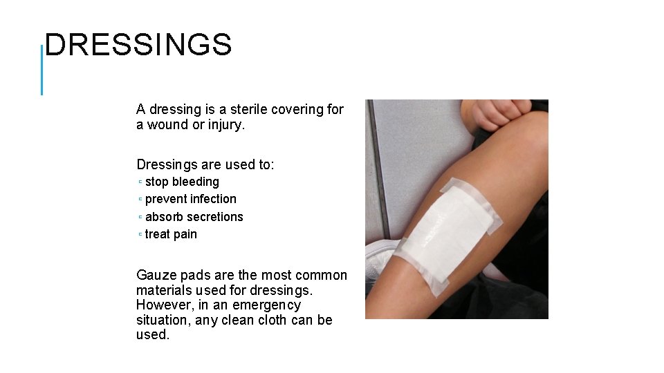DRESSINGS A dressing is a sterile covering for a wound or injury. Dressings are