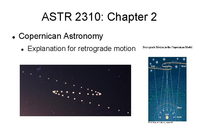 ASTR 2310: Chapter 2 Copernican Astronomy Explanation for retrograde motion 
