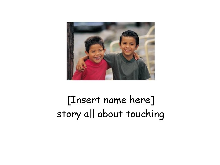 [Insert name here] story all about touching 