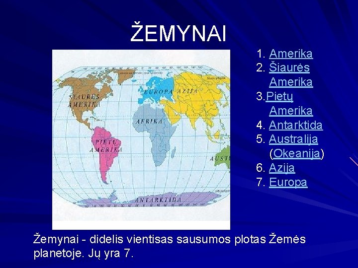 ŽEMYNAI 1. Amerika 2. Šiaurės Amerika 3. Pietų Amerika 4. Antarktida 5. Australija (Okeanija)