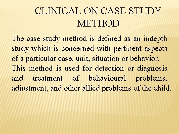 CLINICAL ON CASE STUDY METHOD The case study method is defined as an indepth