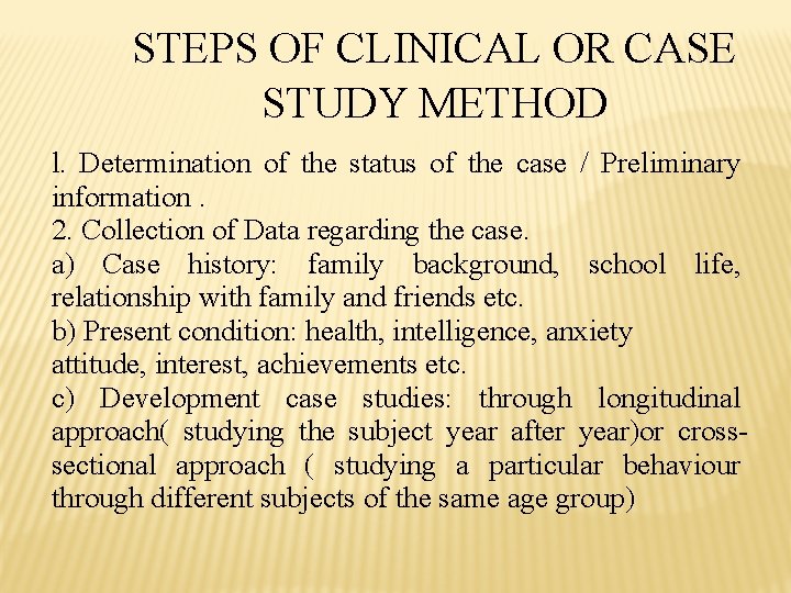 STEPS OF CLINICAL OR CASE STUDY METHOD l. Determination of the status of the