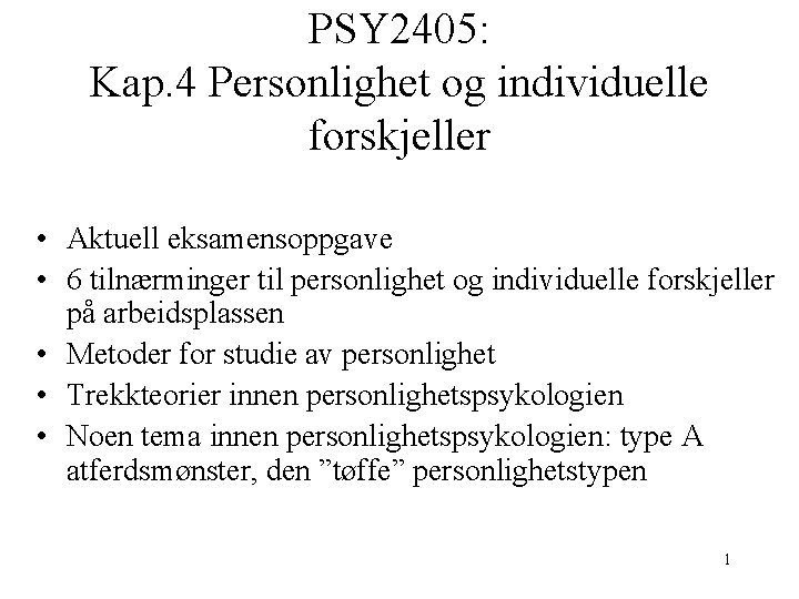 PSY 2405: Kap. 4 Personlighet og individuelle forskjeller • Aktuell eksamensoppgave • 6 tilnærminger