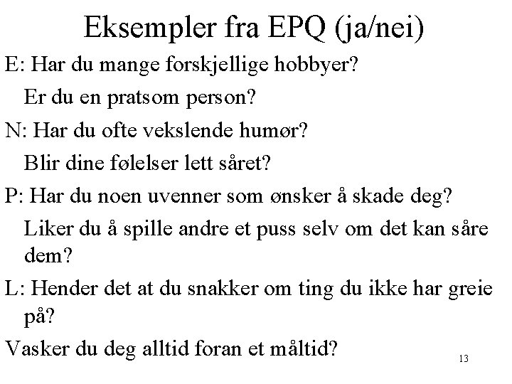 Eksempler fra EPQ (ja/nei) E: Har du mange forskjellige hobbyer? Er du en pratsom