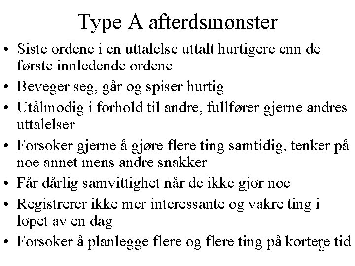 Type A afterdsmønster • Siste ordene i en uttalelse uttalt hurtigere enn de første