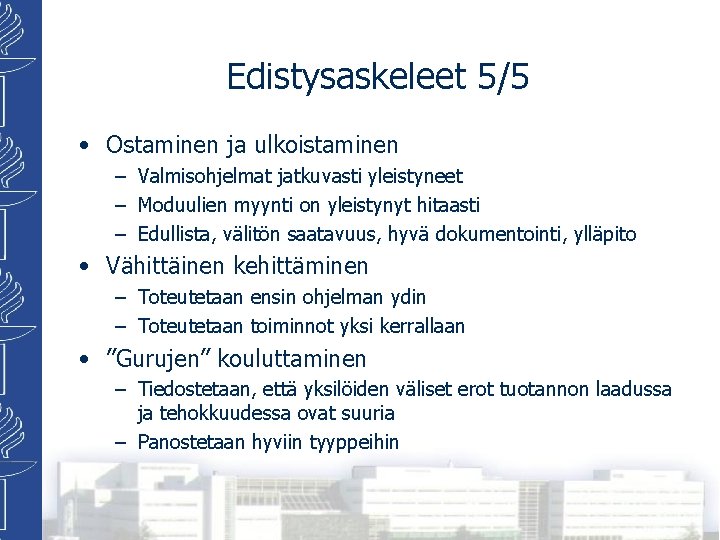 Edistysaskeleet 5/5 • Ostaminen ja ulkoistaminen – Valmisohjelmat jatkuvasti yleistyneet – Moduulien myynti on