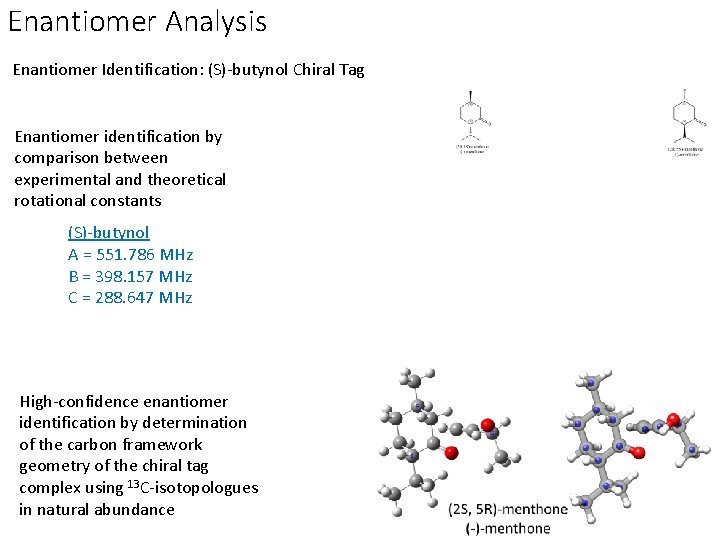 Enantiomer Analysis Enantiomer Identification: (S)-butynol Chiral Tag Enantiomer identification by comparison between experimental and