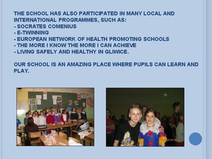 THE SCHOOL HAS ALSO PARTICIPATED IN MANY LOCAL AND INTERNATIONAL PROGRAMMES, SUCH AS: -